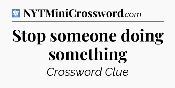 Stop someone doing something Puzzle Page Crossword Clue