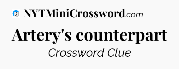 Artery's counterpart Crossword Clue