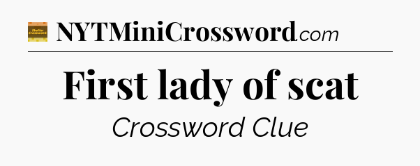 First lady of scat - Eugene Sheffer Crossword