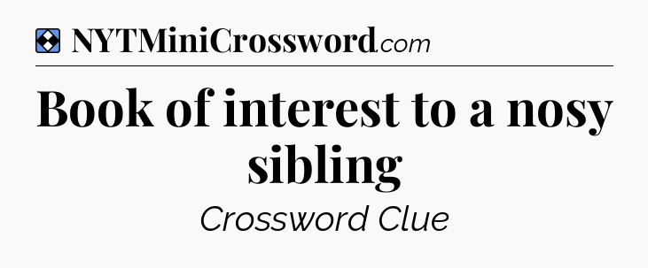 Solution: Book of interest to a nosy sibling - NYT Mini Crossword