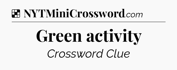 Solution: Green activity - NYT Crossword