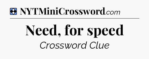 Solution: Need, for speed - NYT Mini Crossword