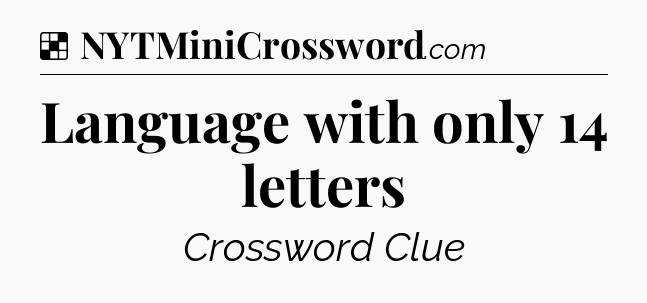Solution: Language with only 14 letters - NYT Crossword