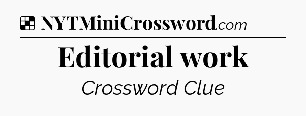 Solution: Editorial work - NYT Crossword