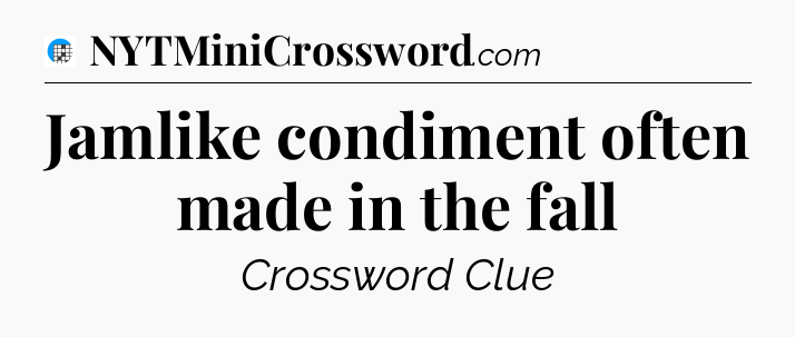 Jamlike condiment often made in the fall Crossword Clue