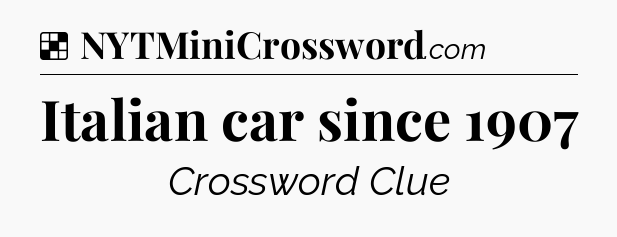 Solution: Italian car since 1907 - NYT Crossword