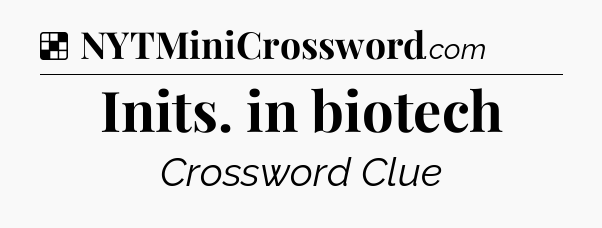 Solution: Inits. in biotech - NYT Crossword