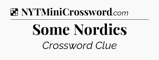 Solution: Some Nordics - NYT Crossword