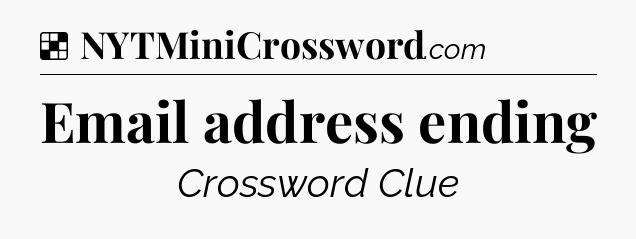 Solution: Email address ending - NYT Crossword