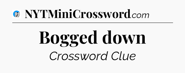 Bogged down Crossword Clue