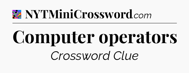Computer operators Crossword Clue