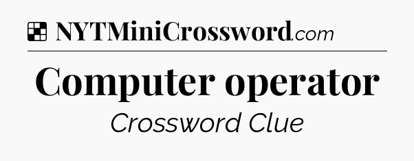 Solution: Computer operator - NYT Crossword
