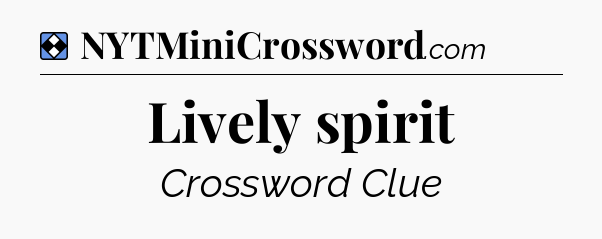 Solution: Lively spirit - NYT Mini Crossword