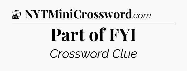 Part of FYI - Daily Themed Classic Crossword