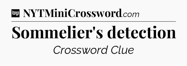 Sommelier's detection Crossword Clue