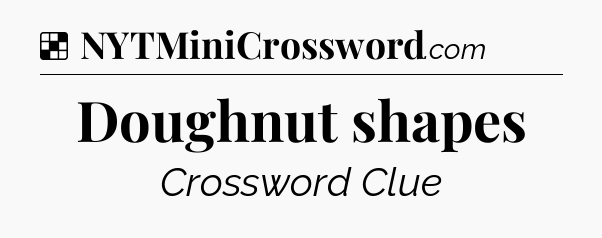 Solution: Doughnut shapes - NYT Crossword
