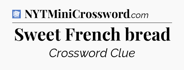 Sweet French bread Puzzle Page Crossword Clue