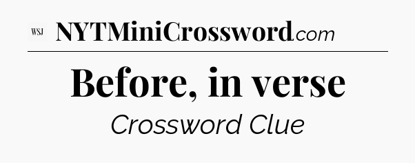 Before, in verse - WSJ Crossword