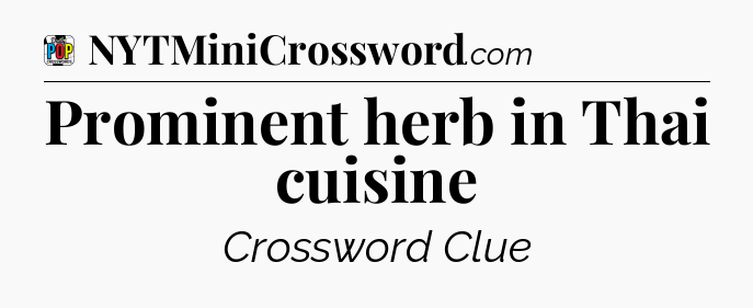 Prominent herb in Thai cuisine Crossword Clue