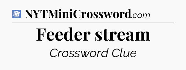 Feeder stream Puzzle Page Crossword Clue