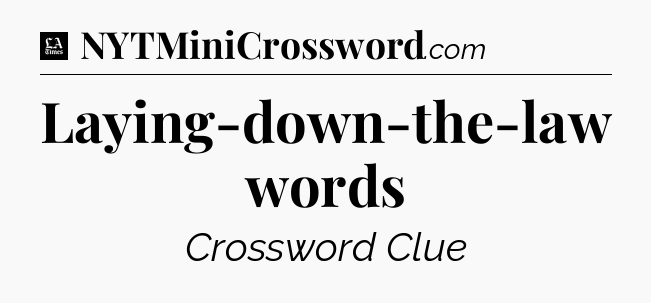 Laying-down-the-law words - LA Times Crossword