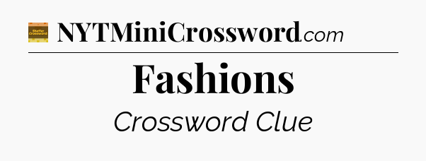 Fashions - Eugene Sheffer Crossword