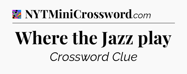 Where the Jazz play Crossword Clue