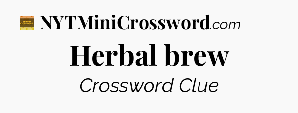Herbal brew - Eugene Sheffer Crossword