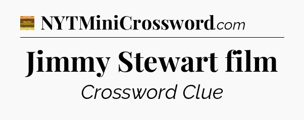 Jimmy Stewart film - Eugene Sheffer Crossword