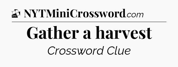 Gather a harvest - Daily Themed Classic Crossword