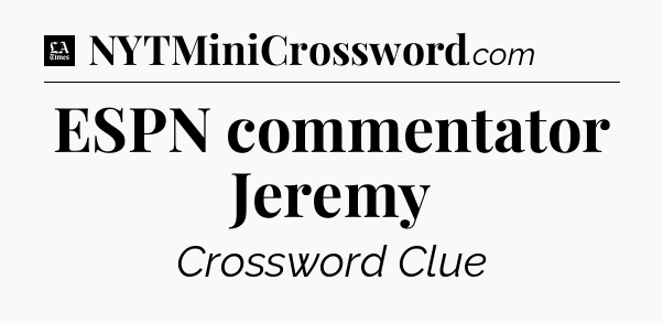 ESPN commentator Jeremy - LA Times Crossword