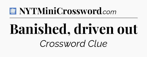 Banished, driven out Puzzle Page Crossword Clue