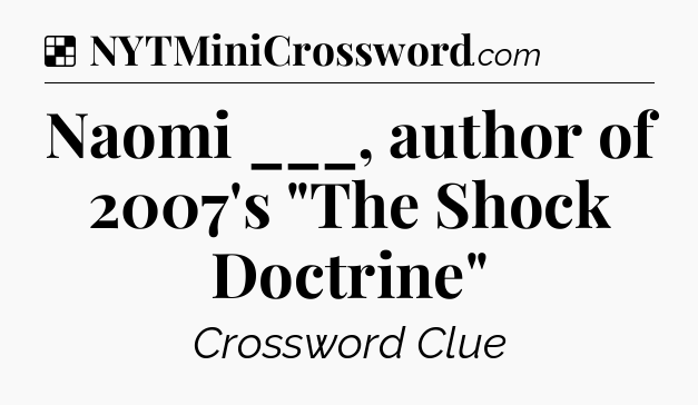 Solution: Naomi ___, author of 2007's 