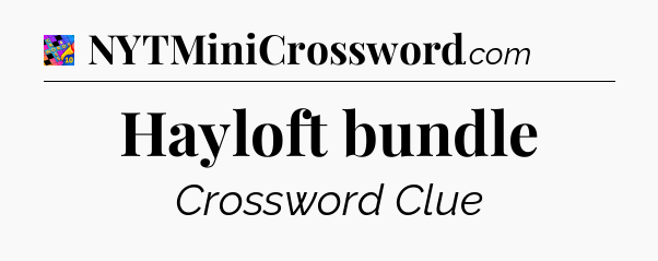 Hayloft bundle Crossword Clue