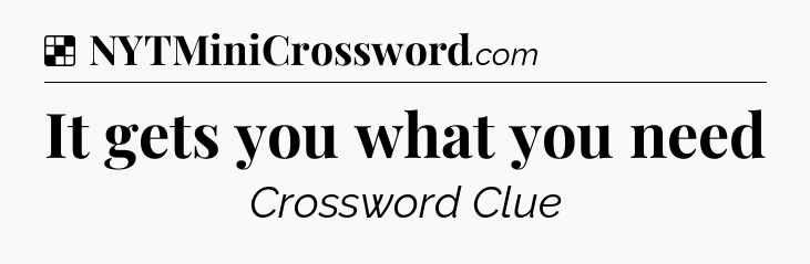 Solution: It gets you what you need - NYT Crossword