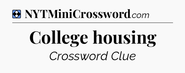 Solution: College housing - NYT Mini Crossword
