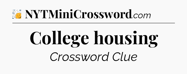 College housing - 7 Little Words