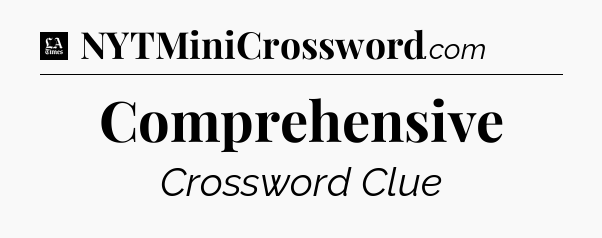 Comprehensive - LA Times Crossword