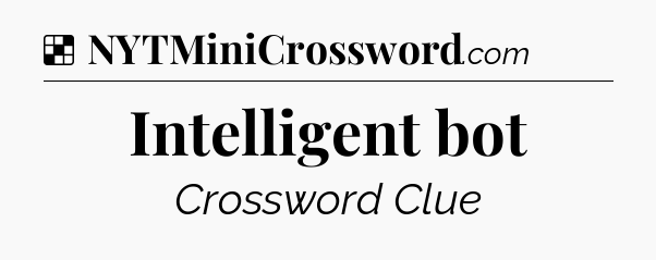 Solution: Intelligent bot - NYT Crossword