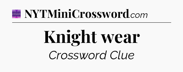 Knight wear - Thomas Joseph Crossword