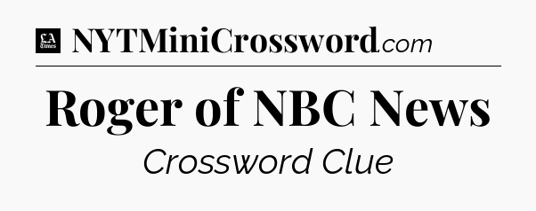Roger of NBC News - LA Times Crossword