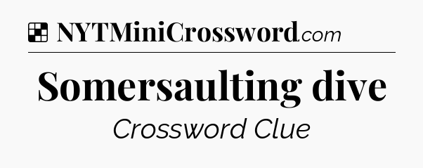 Solution: Somersaulting dive - NYT Crossword