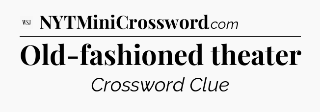 Old-fashioned theater - WSJ Crossword