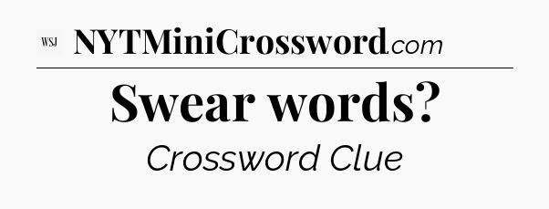 Swear words - WSJ Crossword