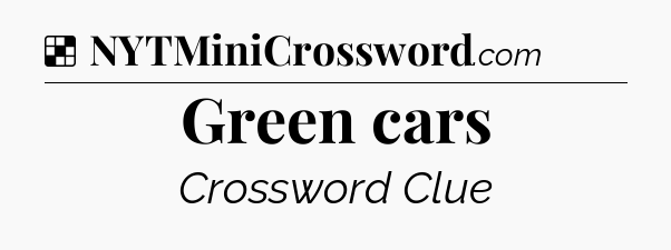 Solution: Green cars - NYT Crossword