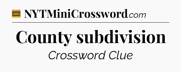 County subdivision - Eugene Sheffer Crossword