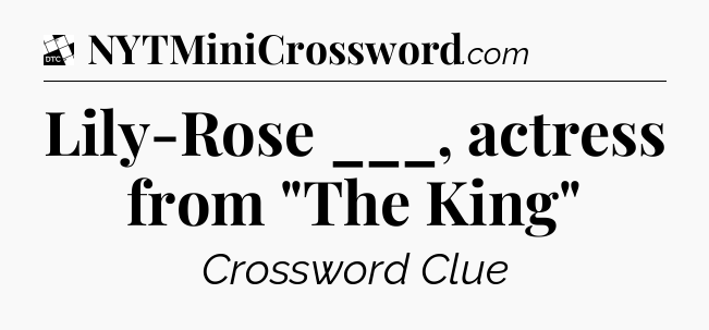 Lily-Rose ___, actress from 