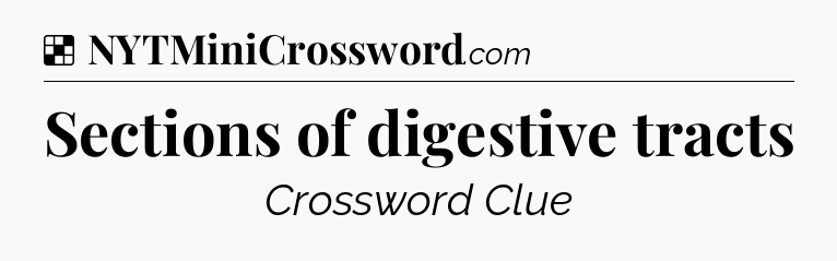 Solution: Sections of digestive tracts - NYT Crossword