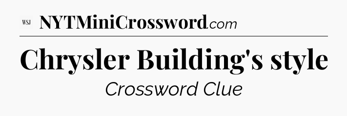 Chrysler Building's style - WSJ Crossword