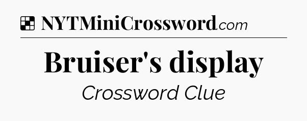 Solution: Bruiser's display - NYT Crossword